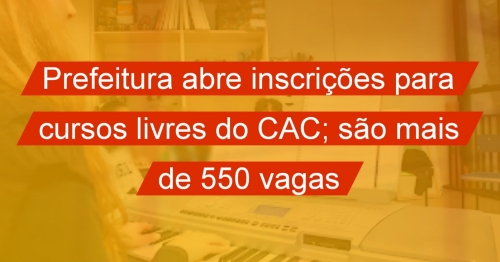 Prefeitura abre inscrições para cursos livres do CAC; são mais de 550 vagas